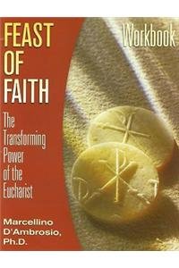 Imagen de archivo de Feast of Faith: A Four-Part Adult Faith Program on the Eucharist a la venta por Half Price Books Inc.