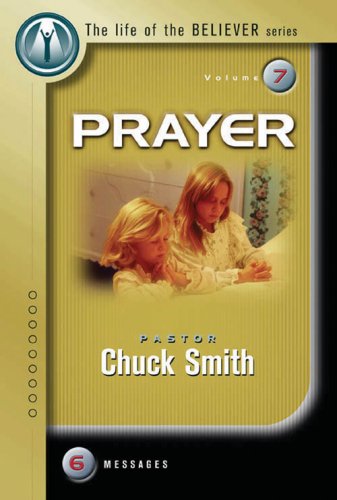 Prayer (The Life of the Believer Series) (9781932941128) by Chuck Smith