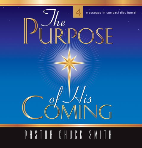 The Purpose of His Coming (9781932941357) by Chuck Smith