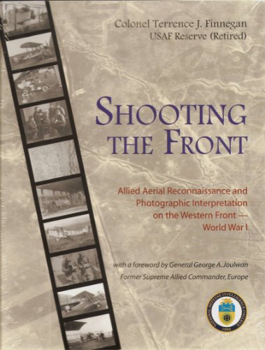 Stock image for Shooting the Front: Allied Aerial Reconnaissance and Photographic Interpretation on the Western Front - World War I for sale by Rare&Beautiful Books