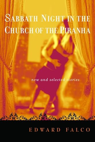 9781932961058: Sabbath Night In The Church Of The Piranha: New And Selected Stories