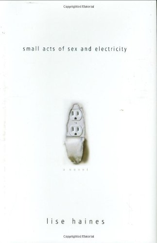 Imagen de archivo de Small Acts of Sex and Electricity a la venta por Wonder Book
