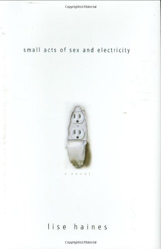 Small Acts of Sex and Electricity