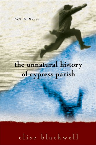 Beispielbild fr The Unnatural History of Cypress Parish zum Verkauf von Half Price Books Inc.