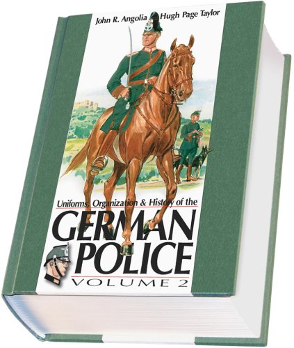 9781932970098: Uniforms, Organizations and History of the German Police Volume 2