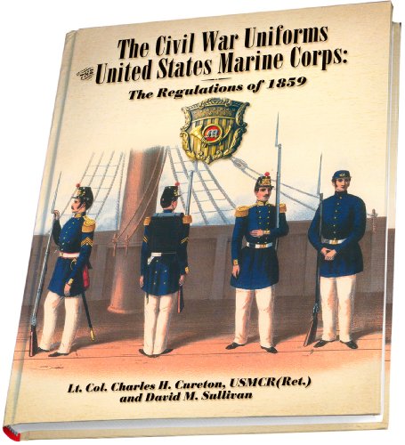 Beispielbild fr The Civil War Uniforms of the United States Marine Corps: The Regulations of 1859 zum Verkauf von GF Books, Inc.