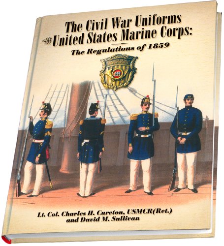 Imagen de archivo de The Civil War Uniforms of the United States Marine Corps: The Regulations of 1859 a la venta por GF Books, Inc.