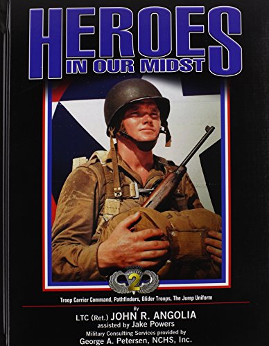 

Heroes in Our Midst, Vol. 2: Troop Carrier Command, Pathfinders, Glider Troops, the Jump Uniform