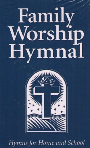 Stock image for Family Worship Hymnal: Hymns for Home and School for sale by HPB-Emerald