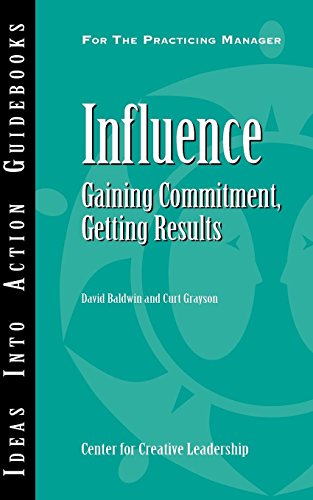 Influence: Gaining Commitment, Getting Results (Ideas into Action Guidebooks) (9781932973778) by Baldwin, David; Grayson, Curt