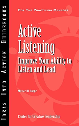 Active Listening: Improve Your Ability to Listen and Lead (An Ideas into Action Guidebook) - Hoppe, Michael H.
