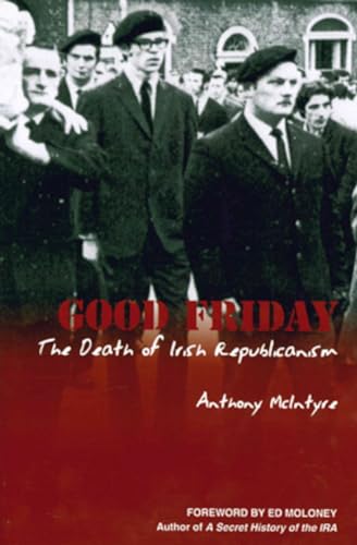 Stock image for Good Friday: The Death of Irish Republicanism for sale by SecondSale