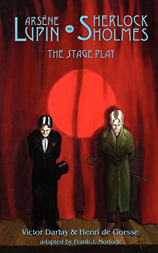 Beispielbild fr Arsene Lupin Vs Sherlock Holmes: The Stage Play zum Verkauf von GF Books, Inc.
