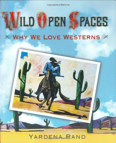 Stock image for Wild Open Spaces: Why We Love Westerns for sale by SecondSale