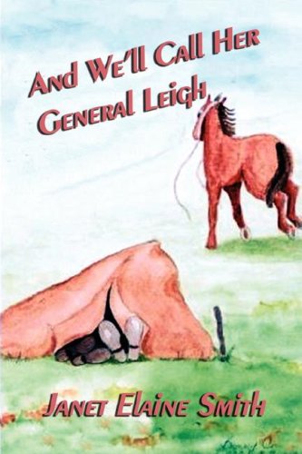 9781932993752: And We'll Call Her General Leigh