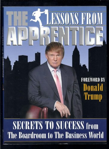 Imagen de archivo de Lessons from the Apprentice: Secrets to Success from the Boardroom to the Business World a la venta por SecondSale