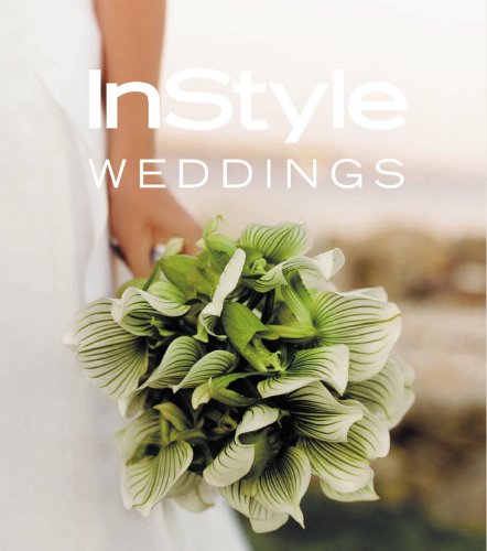 InStyle weddings - From the Editors of in Style. Written by Hilary Sterne