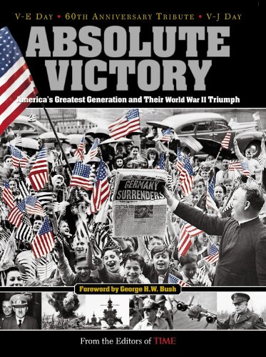 Beispielbild fr Absolute Victory : America's Greatest Generation and Their World War II Triumph zum Verkauf von Better World Books