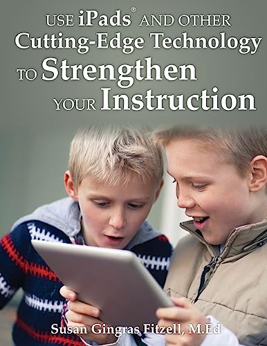 Stock image for Use iPads and Other Cutting-Edge Technology to Strengthen Your Instruction for sale by HPB-Red
