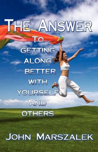Stock image for The Answer: To Getting Along Better With Yourself and Others. for sale by HPB-Red