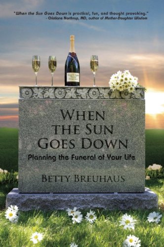 Stock image for When the Sun Goes Down: Planning the Funeral of Your Life for sale by BooksRun