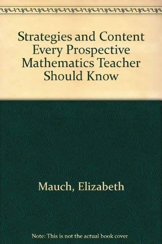 Strategies and Content Every Prospective Mathematics Teacher Should Know