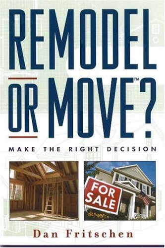 Stock image for Remodel or Move?: Make the Right Decision for sale by ThriftBooks-Dallas