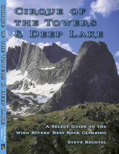 Imagen de archivo de Cirque of the Towers & Deep Lake. A Select Guide to the Wind Rivers' Best Rock Climbing. a la venta por Ergodebooks