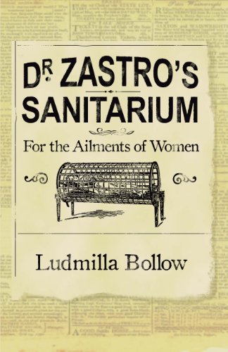 9781933016016: Dr. Zastro's Sanitarium: For The Ailments Of Women