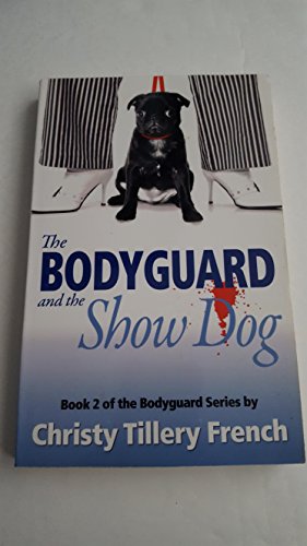 Stock image for The Bodyguard and the Show Dog for sale by ThriftBooks-Atlanta