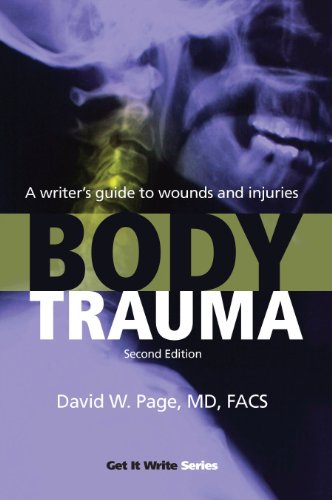 Body Trauma: A Writer s Guide to Wounds and Injuries (Get It Write) (9781933016412) by Page, David W.