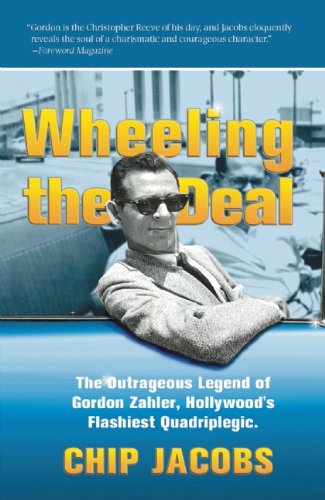 Stock image for Wheeling the Deal: The Outrageous Legend of Gordon Zahler, Hollywood's Flashiest Quadriplegic for sale by ThriftBooks-Dallas
