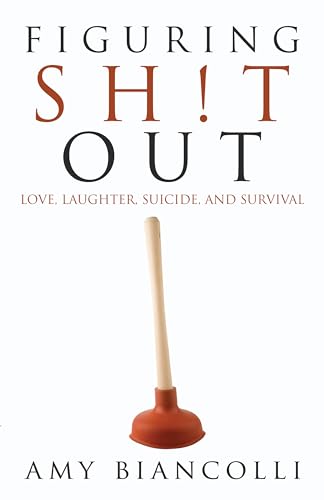 Stock image for Figuring Shit Out: Love, Laughter, Suicide, and Survival for sale by ThriftBooks-Atlanta
