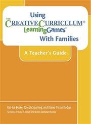 Using the Creative Curriculum Learning Games with Families: A Teacher's Guide - Berke, Kai-Lee