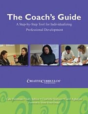 The Coach's Guide to the Creative Curriculum for Preschool: A Step-by-Step Resource for Individualizing Professional Development (9781933021782) by Heroman, Cate; Jablon, Judy R.; Stetson, Charlotte; Aghayan, Carol