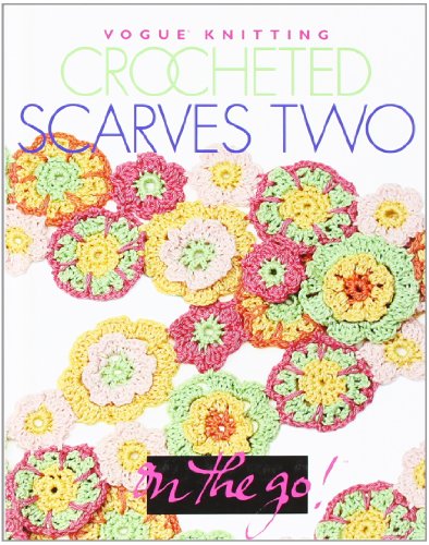 Stock image for Vogue? Knitting on the Go! Crocheted Scarves Two for sale by Front Cover Books