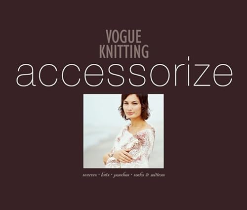 9781933027050: "Vogue Knitting" Accessorize: Scarves, Hats, Ponchos, Socks and Mittens