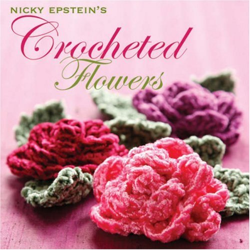 Stock image for Nicky Epstein's Crocheted Flowers for sale by Front Cover Books