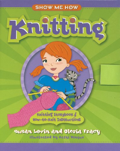 9781933027272: Show Me How: Knitting: Knitting Storybook & How-to-Knit Instructions