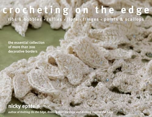 9781933027357: Crocheting on the Edge: Ribs & Bobbles*Ruffles*Flora*Fringes*Points & Scallops