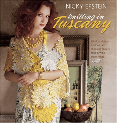 Beispielbild fr Knitting in Tuscany: Fabulous Design Luscious Yarns Shopping Secrets Food & Wine Travel Notes zum Verkauf von ThriftBooks-Reno