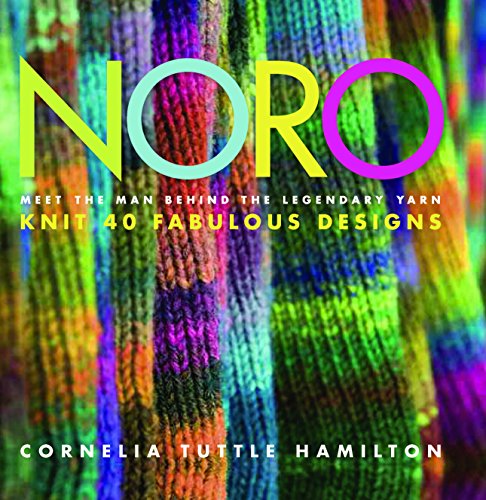 Stock image for Noro: Meet the Man Behind the Legendary Yarn*Knit 40 Fabulous Designs (Knit Noro Collection) for sale by Ergodebooks