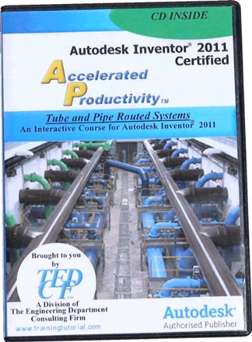 9781933030418: Autodesk Inventor 2011 Certified: Tube & Pipe Routed Systems Training Course