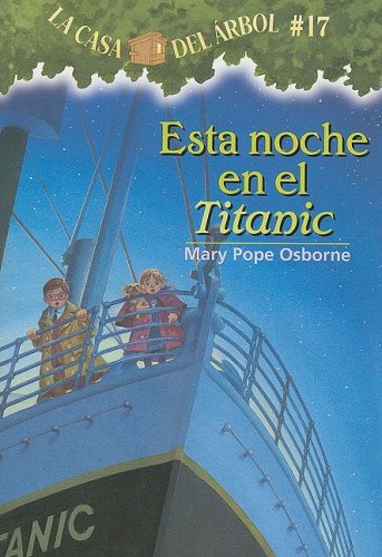 9781933032474: Esta Noche En El Titanic (La Casa Del Arbol / Magic Tree House, 17)