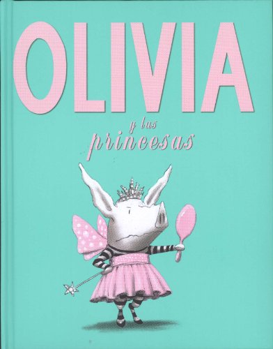 Imagen de archivo de Olivia y Las Princesas / Olivia And The Fairy Princesses a la venta por Revaluation Books