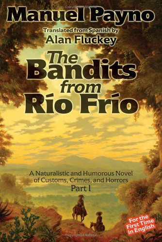 Stock image for The Bandits from Rio Frio - A Naturalistic and Humorous Novel of Customs, Crimes, and Horrors for sale by ThriftBooks-Atlanta