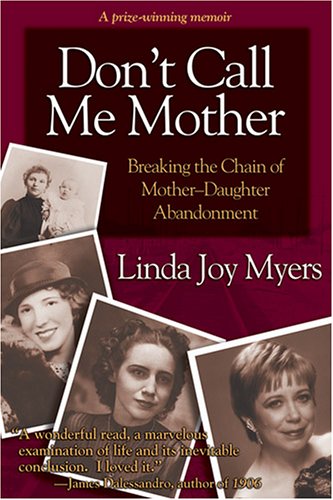 9781933037561: Don't Call Me Mother: Breaking the Chain of Mother-daughter Abandonment