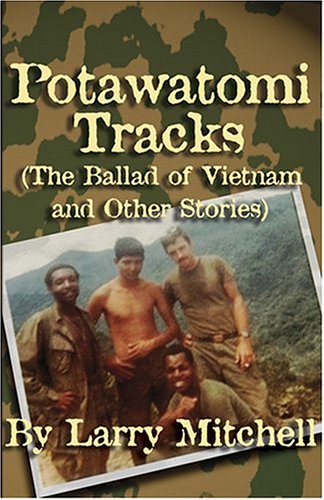 Potawatomi Tracks: (The Ballad of Vietnam and Other Stories) (9781933037578) by Mitchell, Larry
