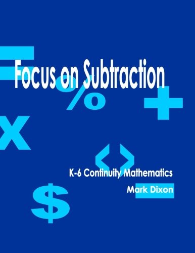 Beispielbild fr Focus on Subtraction K-6 Continuity Mathematics (Focus On Continuity Education) zum Verkauf von Lucky's Textbooks