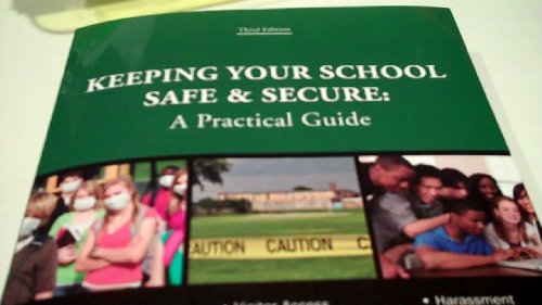 Imagen de archivo de Keeping Your School Safe & Secure:a Practical Guide a la venta por Nealsbooks